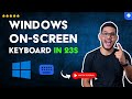 How to Put a KEYBOARD on Screen in WINDOWS 11 and 10 in 23 S