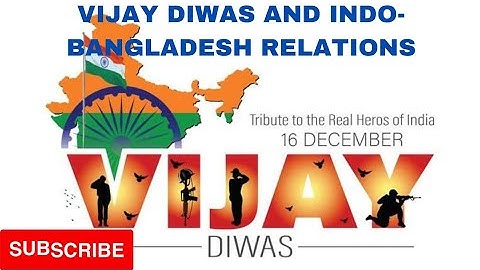VIJAY DIWAS AND INDO-BANGLADESH RELATIONS|LECTURETTE & GD TOPICS |SSB & AFSB |SSB SUCCESS.