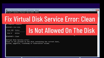 Fix Virtual Disk Service Error: Clean Is Not Allowed on the Disk Containing the Current Boot