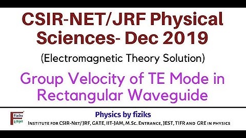 CSIR-NET/JRF-Dec 2019: Physical Sciences:EMT: Group velocity of TE11 mode in rectangular waveguide