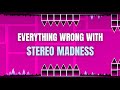 Everything wrong with Stereo Madness in 83 seconds or less