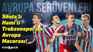 Trabzonspor'un 1996-97 UEFA Kupası Maçları | Shota'lı Hami'li Trabzonspor'un Avrupa Macerası!