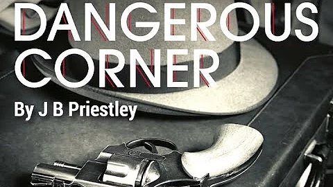 Dangerous Corner by J. B. PRIESTLEY