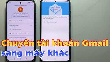 Cách chuyển tài khoản Gmail sang máy khác