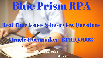 Blue Prism RPA-Real Time Issues & Interview Questions - Oracle Documaker -BPRIQ5008-Aditya RPA