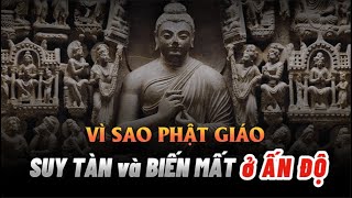 Vì sao phật giáo SUY TÀN tại ẤN ĐỘ - Phật giáo Việt Nam suy yếu sau thời LÝ, TRẦN