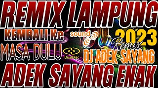 REMIX LAMPUNG ADEK SAYANG VIRAL ENAK BANGET FULL BASS MUSIK LEPAS TERBARI 2023