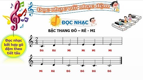 BẬC THANG ĐÔ RÊ MI - ĐỌC NHẠC KẾT HỢP GÕ ĐỆM THEO TIẾT TẤU - ÂM NHẠC 1 - KNTT