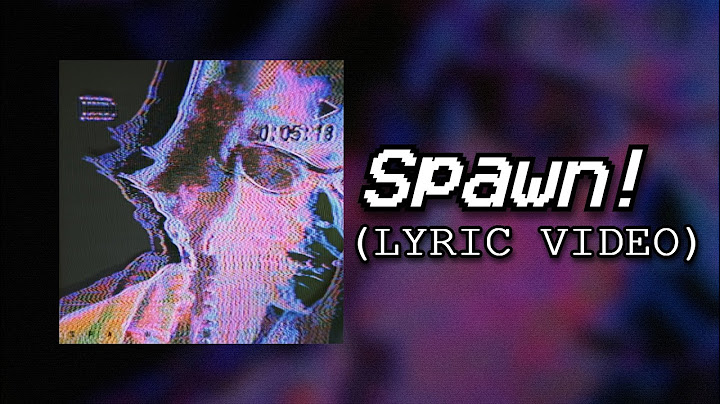 Evan Fong - Spawn! (LYRIC VIDEO)