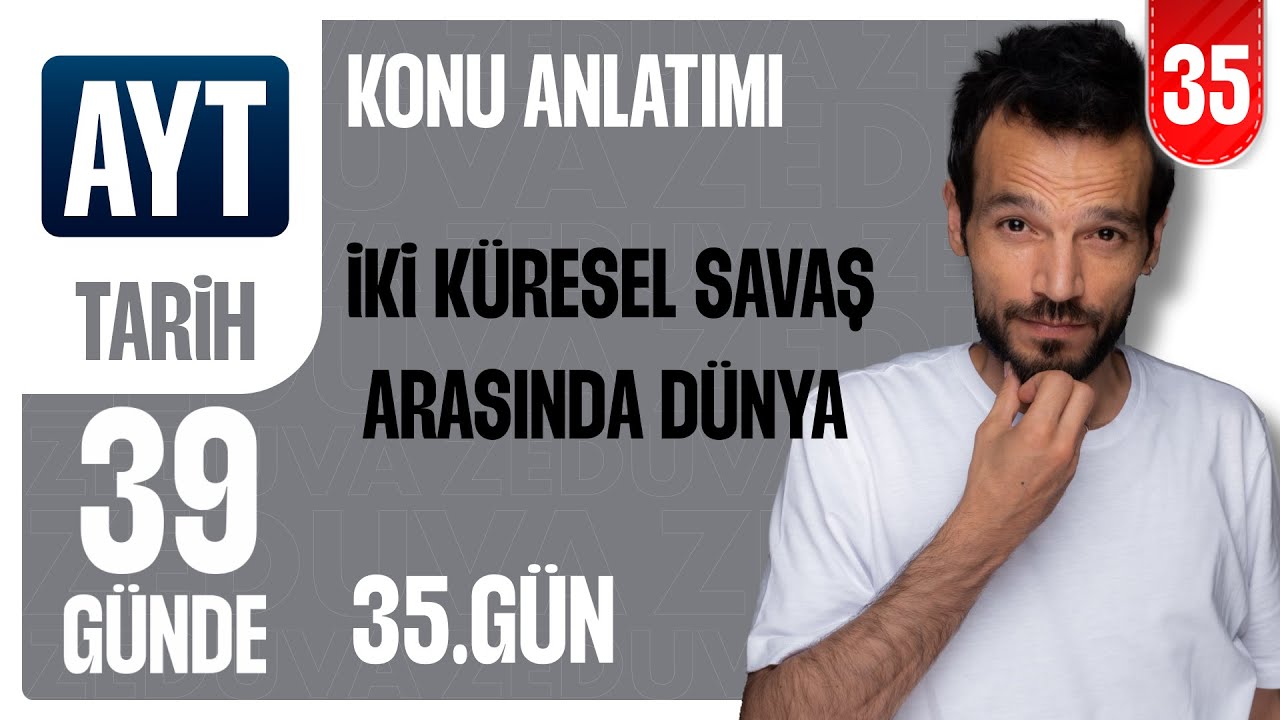 35. Gün - İki Savaş Arasındaki Dönemde Dünya- 39 Günde AYT Tarih Konu Anlatımı - zeduva