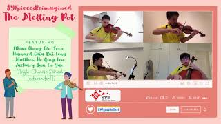 The Melting Pot: Video B - Matthew Ho Qing Ern & friends (SYFgoesOnline!_SYFpiecesReimagined)