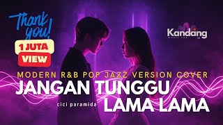 1 Jam Tanpa Iklan   Jangan Tunggu Lamalama  Cici Paramida