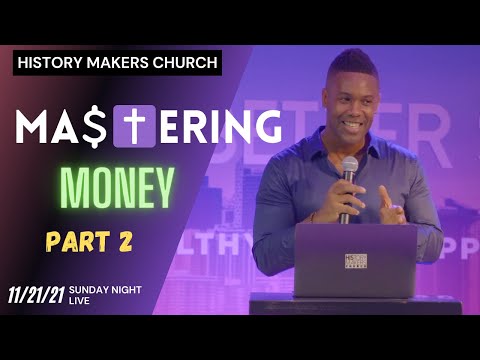 Mastering Money PART 2 l November 21st 2021 l History Makers Church