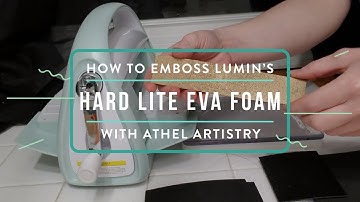 Emboss Lumin’s Hard Lite EVA Foam with Cricut Cuttlebug