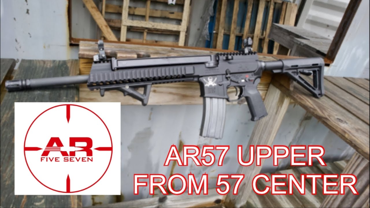 Ar57 Upper From 57 Center Test And Review 5 7 X 28 Youtube