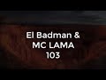 أغنية 103 - EL BADMAN X MC LAMA 103
