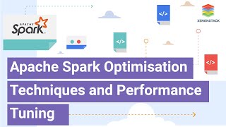 XenonStack - Apache Spark Optimisation Techniques and Performance Tuning
