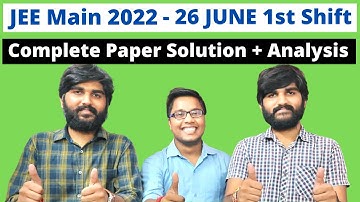 JEE Main 2022 1st Attempt - 26th June 1st Shift Paper Solutions | Answer Key & Paper Analysis