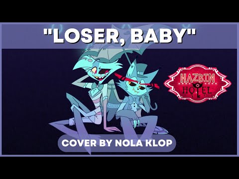 Loser, Baby - Hazbin Hotel - Nola Klop Cover