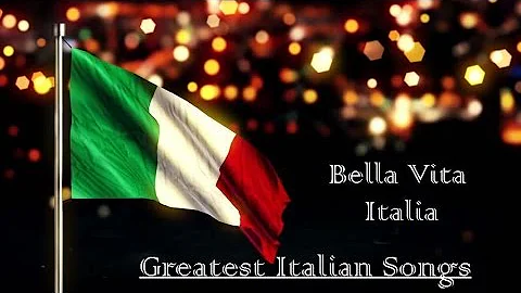 Greatest Italian Songs - Bella Vita Italia - 1 Hour