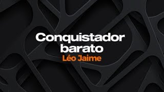 Conquistador Barato - Leo Kaime - Karaokê