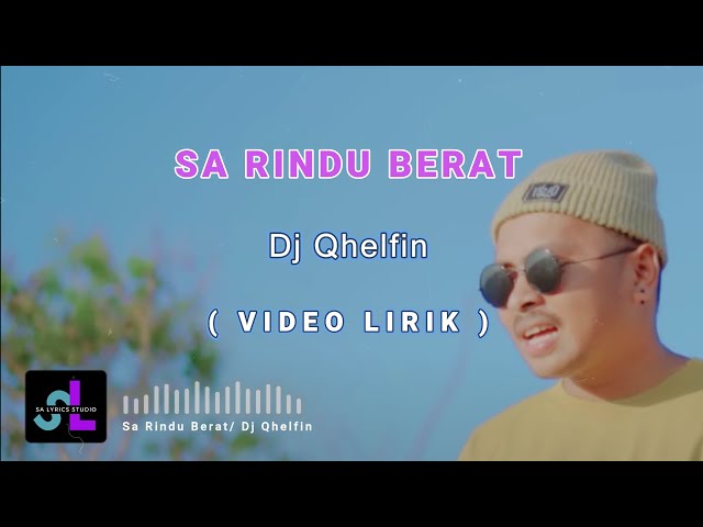 SA RINDU BERAT - DJ Qelfin (Lirik Lagu) || Lagu Terbaru 2023 ~ Sio sayang sa ni rindu berat class=