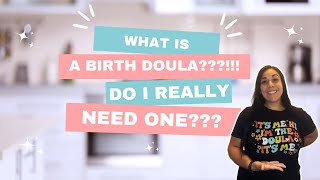 What is a Birth Doula?? Do I really need one??!