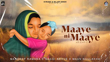 Maaye Ni Maaye ( Official Audio ) Mandeep Ramana | Saggi Nexus | New Punjabi Song 2024