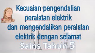 PENGENDALIAN PERALATAN ELEKTRIK [ Kecuaian dan langkah keselamatan  ] SAINS TAHUN 5