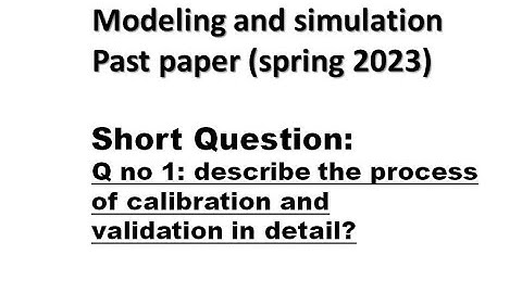 Past paper:  process of calibration and validation |Modeling and simulation Si-241|