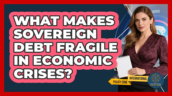 What Makes Sovereign Debt Fragile In Economic Crises? - International Policy Zone