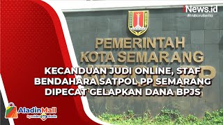 Kecanduan Judi Online, Staf Bendahara Satpol PP Semarang Dipecat Gelapkan Dana BPJS