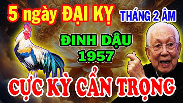 CHÚ Ý 5 NGÀY CỰC XẤU: Đinh Dậu 1957 Cẩn Trọng, Hốt Trọn Lộc Trời Nghèo Mấy Cũng Giàu To Tháng 2 ÂL