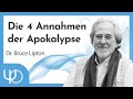 Die 4 Annahmen der Apokalypse 🌎🔥| Bruce Lipton (deutsch)