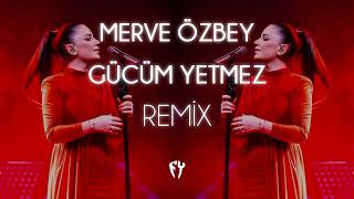 Merve Özbey - Gücüm Yetmez (Fatih Yılmaz Remix)
