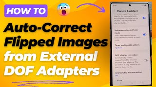 🔄 How to Auto-Correct Flipped Images from External DOF Adapters on Galaxy S25/S25+/Ultra 📸 screenshot 5