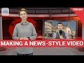 How to Make a News-Style Video