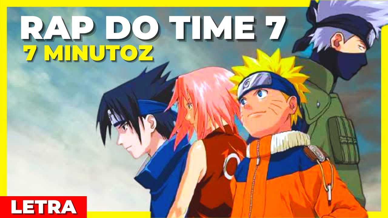 TIME 7 - Rap do Kakashi, Naruto, Sasuke e Sakura | 7 Minutoz (Letra ...