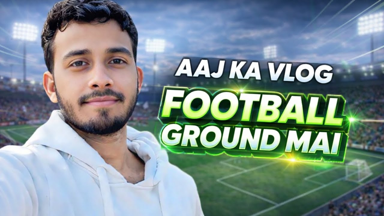 Today’s Vlog: Excitement on the Football Ground