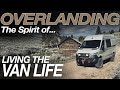 The Spirit of Overlanding - Living The Van Life