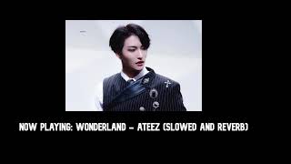 wonderland - ateez (slowed and reverb)