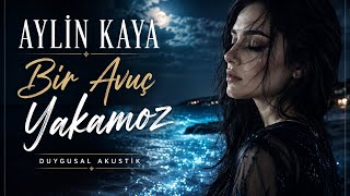 Aylin Kaya / Bir Avuç Yakamoz