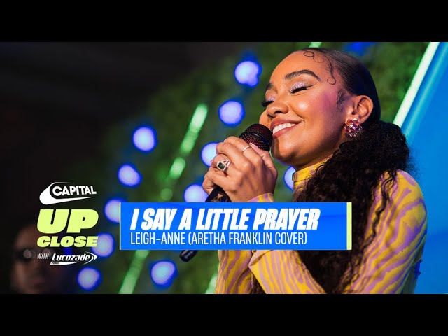 Leigh-Anne’s Emotional Cover Of ’I Say A Little Prayer’ Live | Capital Up Close with Lucozade Zero class=