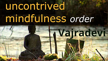 11. Uncontrived Mindfulness - Order Retreat - Session 11