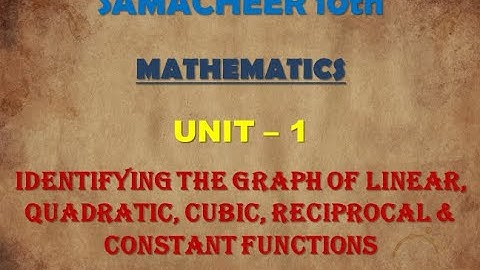 SAMACHEER 10th | UNIT -1 | THE GRAPHS OF LINEAR, QUADRATIC, CUBIC & RECIPROCAL FUNCTIONS.