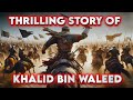 The sword of allah conqueror of battles and hearts  hazrat khalid bin waleed