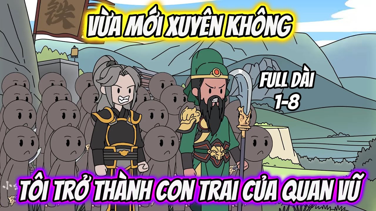 Vừa Mới Xuyên Không Tôi Trở Thành Con Trai Của Quan Vũ | Thư Vietsub