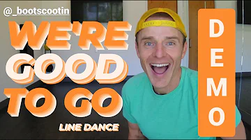 WE'RE GOOD TO GO  -- Line Dance DEMO