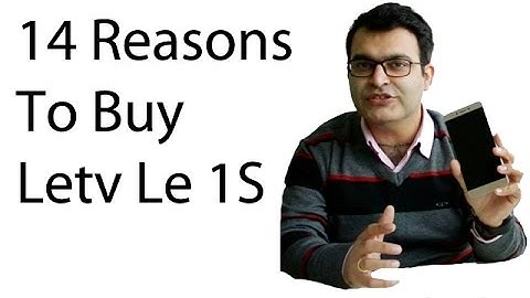 14 Reasons To Buy Letv LeEco Le 1S- Crisp Review