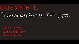 Inverse Laplace Transform | GATE 2012 | MATH
